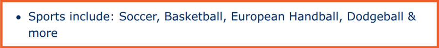 Sports include: Soccer, Basketball, European Handball, Dodgeball & more